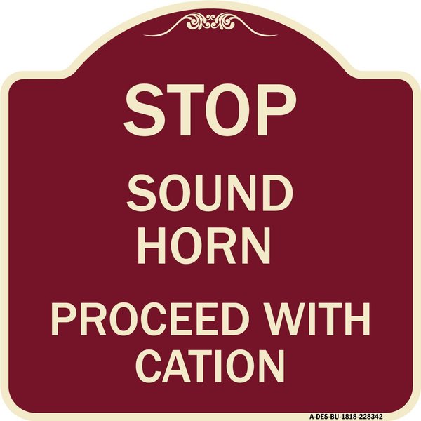 Signmission Stop Sound Horn Before Proceeding W/ Heavy-Gauge Aluminum Sign, 18" x 18", BU-1818-22842 A-DES-BU-1818-22842